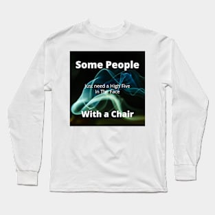 High Five with a Chair Long Sleeve T-Shirt